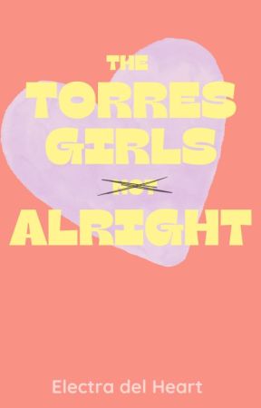 The Torres Girls Are (Not) Alright by electradelheart