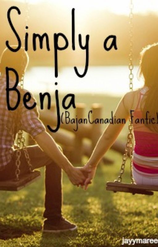 Simply a Benja (BajanCanadian fanfic) by jayymaree