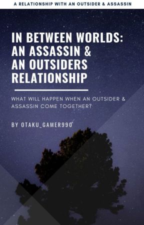 "In Between Worlds: An Assassin & An Outsider's Relationship" by Otaku_Gamer990