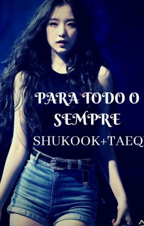 Para todo o sempre°Shukook e Taeqi by JUH__09