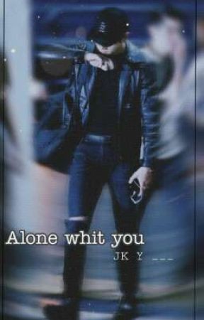 Alone With You بقلم EstefaruzaPolentosa