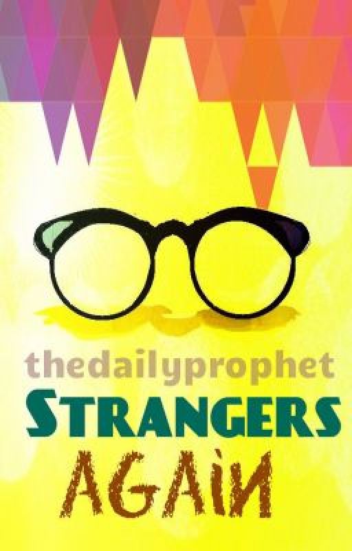 Strangers Again (One Shot Story) від TheDailyProphet