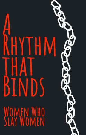 A Rhythm That  Binds (Women Who Slay Women) by XinxRFian