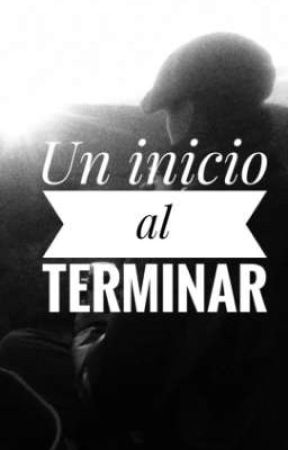 Un inicio al terminar by CustodiaBestia