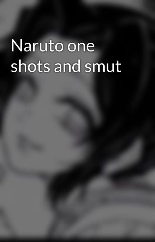 Naruto one shots and smut by supremewolves