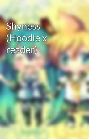 Shyness (Hoodie x reader) by Endless_Melody645
