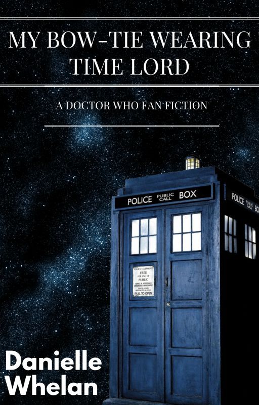 My Bow Tie Wearing Time Lord (Doctor Who FanFiction) von DanielleMWhelan