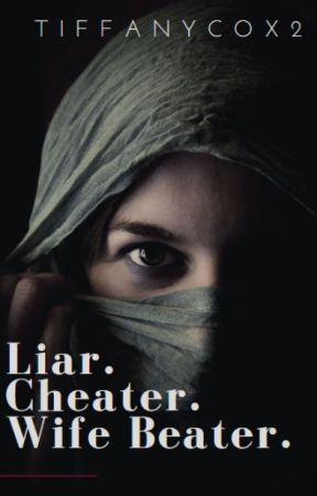 Liar. Cheater. Wife beater by TiffanyCox2