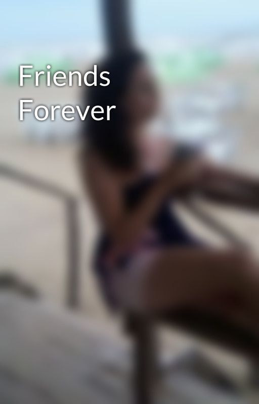 Friends Forever by FernandaSevero4