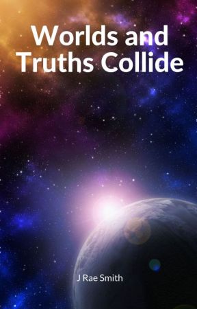 Worlds and Truths Collide بقلم Jrae0609