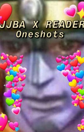 JJBA x Reader Oneshots by snoop_spoon