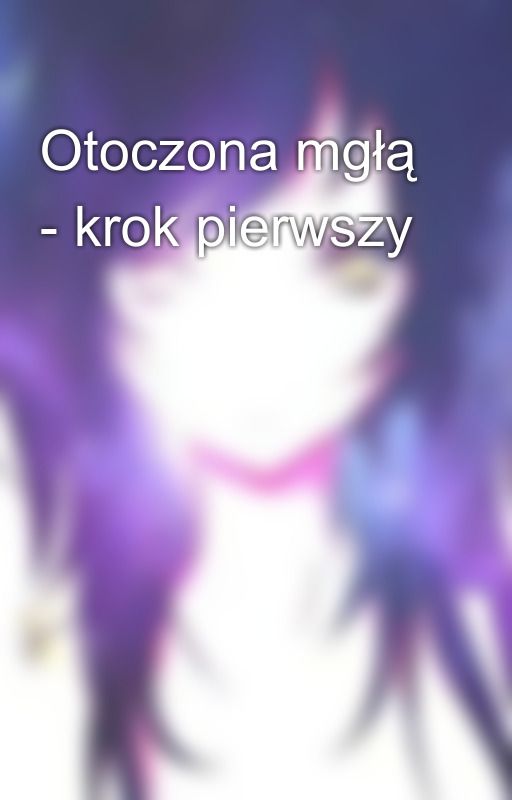 Otoczona mgłą - krok pierwszy de Aliveandimmortal