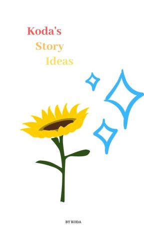 Kodas Story Ideas by KodaClove