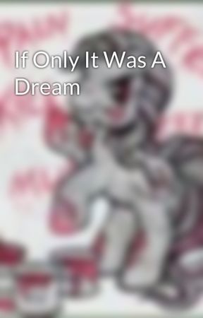 If Only It Was A Dream by Mizutani100