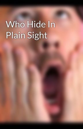 Who Hide In Plain Sight by SamTheOtherOne