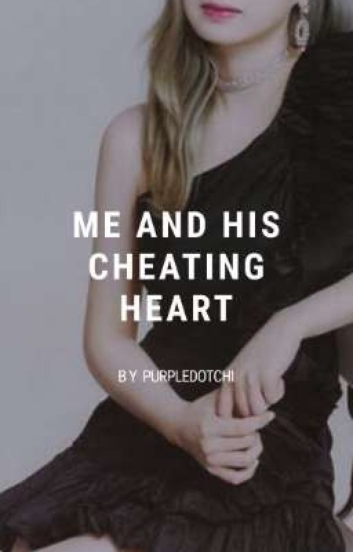 Me And His Cheating Heart || k.dh x p.jm by im_ur_bby