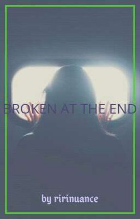BROKEN AT THE END by ririnuance