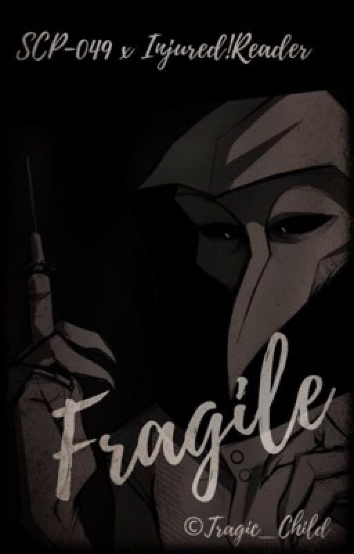 《Fragile》SCP-049 x Injured!Reader de Tragic_Child