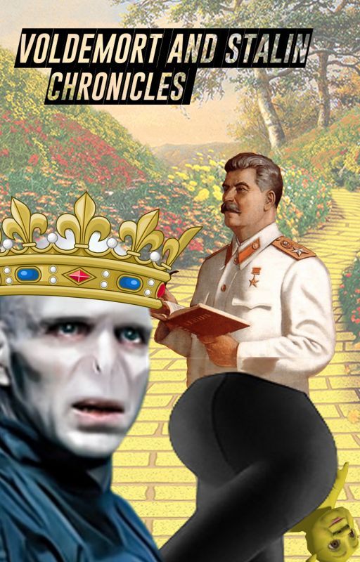 The Voldemort and Stalin Chronicles by thedickensons