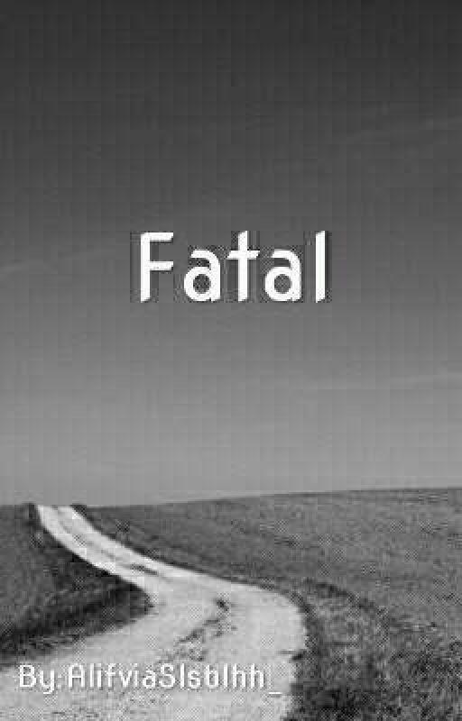 Fatal oleh alifviaslsblhh