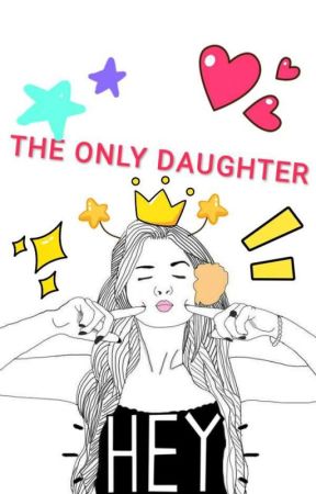 yyazz__ tarafından yazılan The only daughter adlı hikaye
