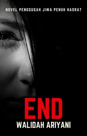 END (Ever or Never Do) by WalidahAriyani