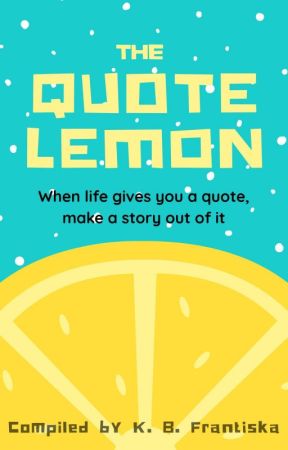 The Quote Lemon by karinberry