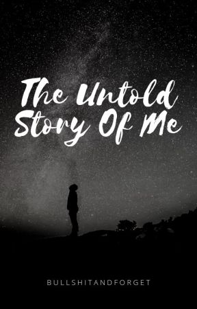 the untold story of me by bullshitandforget