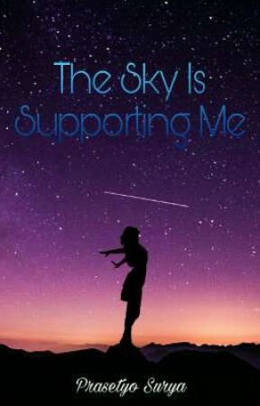 The Sky is Supporting Me by Prasety0_24