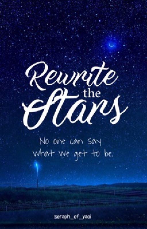 seraph_of_yaoi tarafından yazılan Rewrite the Stars (bxb) adlı hikaye