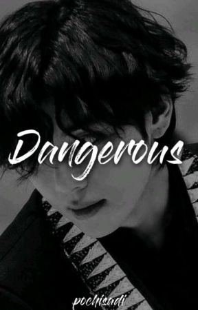 ❛ Dangerous ❜   ꒰  Kim Taehyung  ꒱  by Berlincomhub