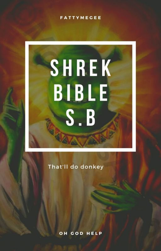 Shrek Bible || s.b by Fattymegee