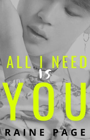 All I Need Is You by rainepage11