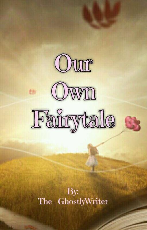 Our Own Fairytale by The_GhostlyWriter