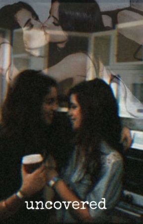 Uncovered || CAMREN || by The_sweet_Camren