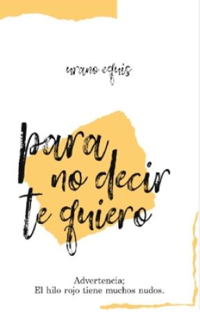 Para no decir te quiero  by UranoEquis