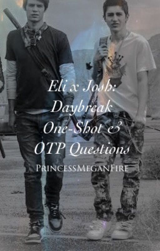 💓Eli x Josh💓 Daybreak One-Shot & OTP Questions ni PrincessMeganFire