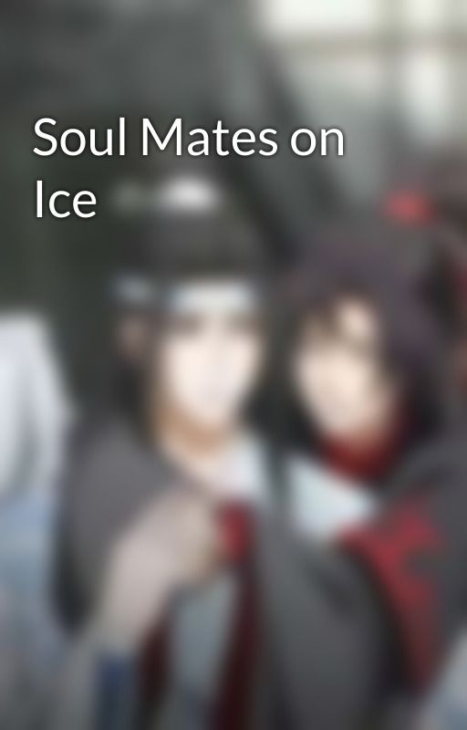 Soul Mates on Ice  by LanWuxian