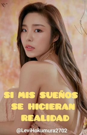 Si mi sueños se hicieran realidad.//(TERMINADA) oleh LeviHokumura95