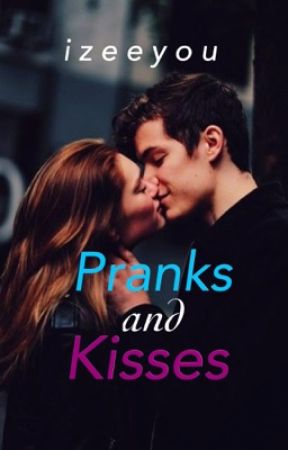 PRANKS and KISSES | 1 ✔️, de izeeyou