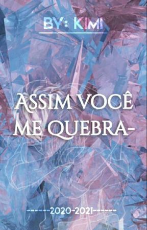 Assim você me quebra- (Hiatus) de Kimizinea
