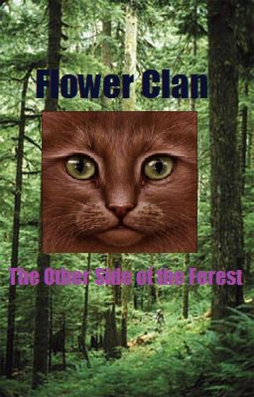 Flower Clan: The Other Side of the Forest by Gooseheart