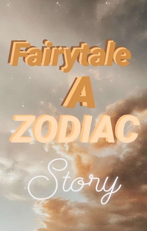 Fairytale~~A Zodiac Story by just_libra