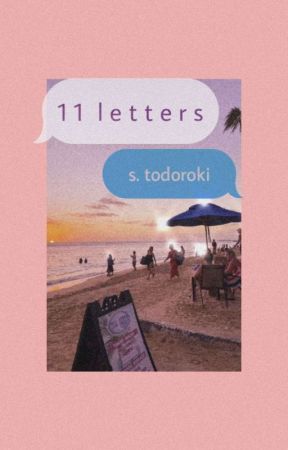 𝟏 𝟏 𝐋 𝐄 𝐓 𝐓 𝐄 𝐑 𝐒 || ˢ. ᵗᵒᵈᵒʳᵒᵏᶦ by honestly_whatthef