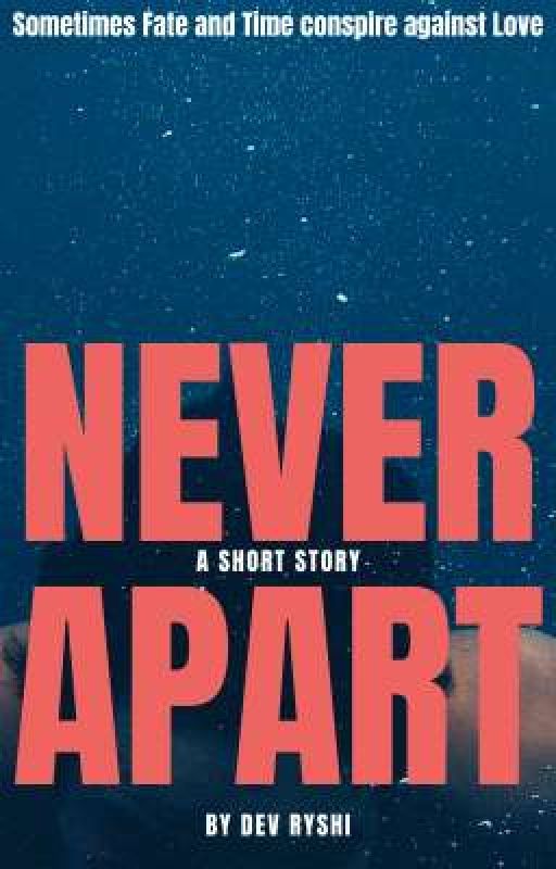 Never Apart by DevRyshi