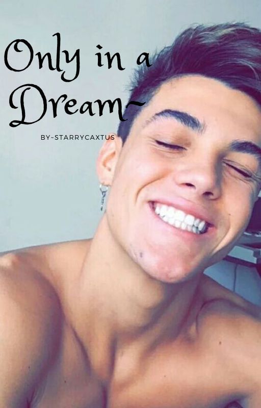 Only in a Dream~Grayson Dolan x reader~ by StarryCaxtus