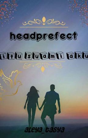Headprefect Itu Suami Aku by Najwaleya_natasya