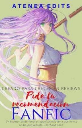 Pide tu Recomendación: FANFIC by AteneaEdits