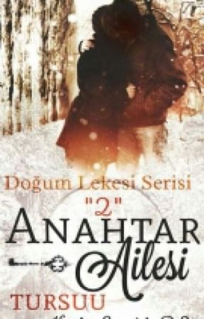 DOĞUM LEKESİ -2- ANAHTAR AİLESİ by Tursuu