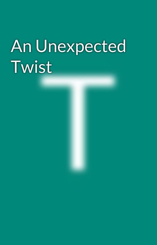 An Unexpected Twist by ToranIsADemaReble